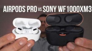 AirPods Pro Vs Sony WF-1000XM3